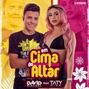 DAVID MIRANDA - Em Cima do Altar - Clique e Baixe já DAVID MIRANDA - Em Cima do Altar FEAT Taty Pink ® Esse e outros CDs você pode baixar no Estacao do Arrocha, o site oficial do arrocha no Brasil !!!