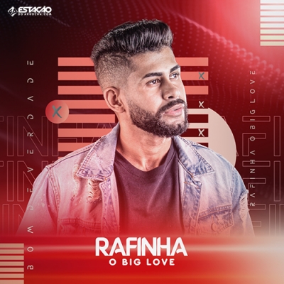 RAFINHA BIG LOVE - Março 2022