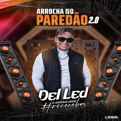 Del Led - Arrocha No Paredão 2.0