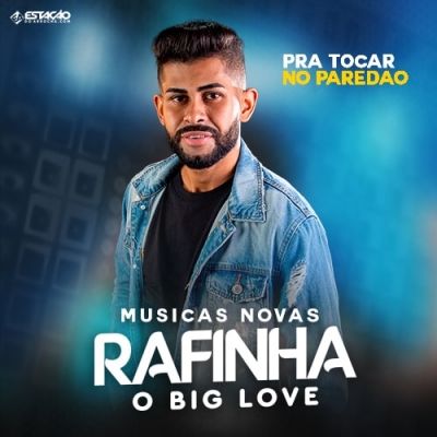 RAFINHA O BIG LOVE - Out 2022