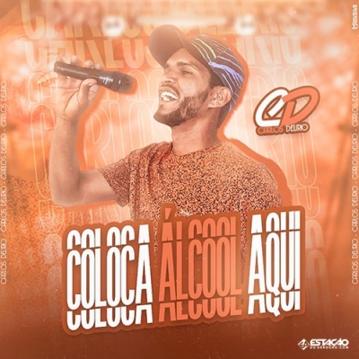 CARLOS DELIRIO - Coloca Álcool Aqui