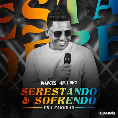 Marcos Helleno - Serestando e Sofrendo