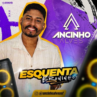 Ancinho Alves - Esquenta Bruninho