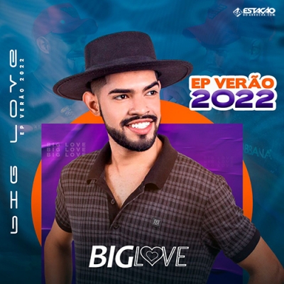 BIG LOVE - Verao 2022