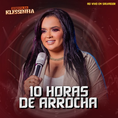 SERESTA DA KLESSINHA - 10 Horas de Arrocha