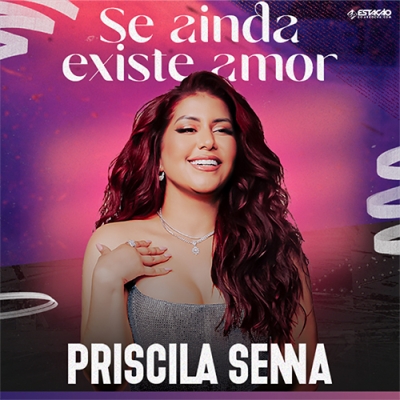 Priscila Senna - Se Ainda Existe Amor