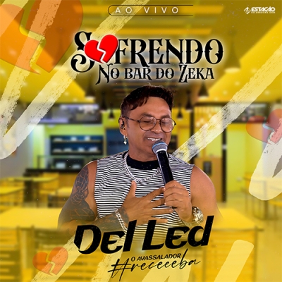 Del Led - Sofrendo No Bar do Zeka