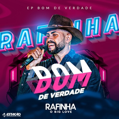 RAFINHA O BIG LOVE - Bom de Verdade