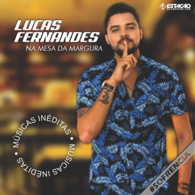 LUCAS FERNANDES - Na Mesa da Margura 2021