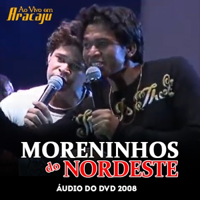 Moreninhos do Nordeste - Audio do DVD 2008