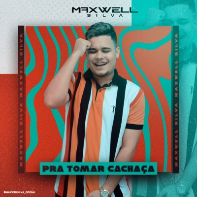 Maxwell Silva - Pra Tomar Cachaça