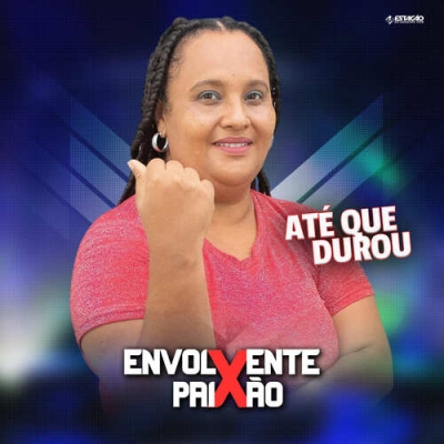 Envolvente Paixão - Ate Que Durou