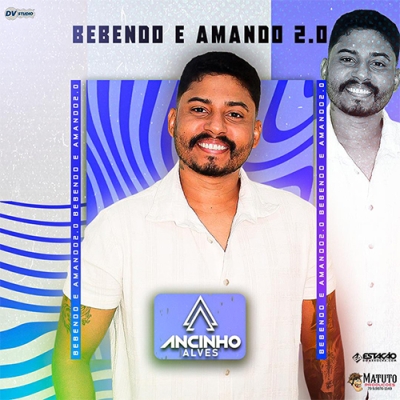 Ancinho Alves - Bebendo e Amando 2.0