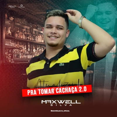 Maxwell Silva - Pra Tomar Cachaça 2.0